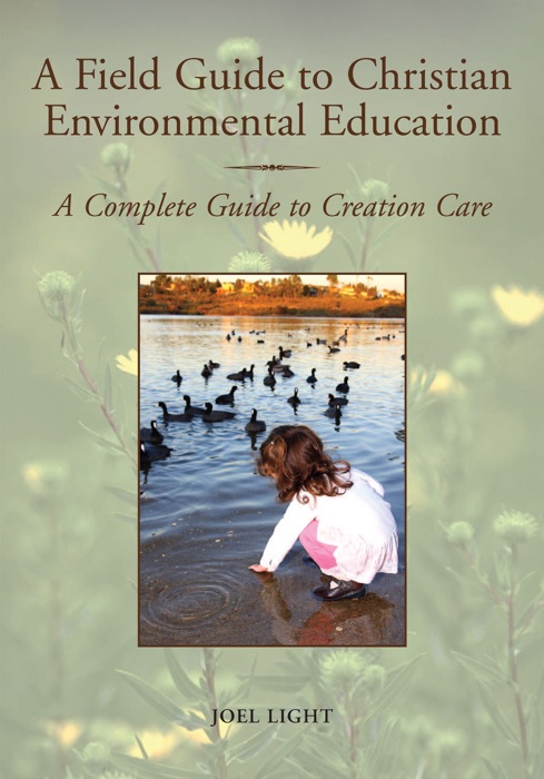 Field Guide to Christian Environmental Education: A Complete Guide to Creation Care