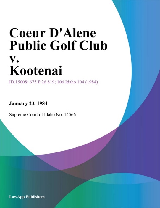 Coeur Dalene Public Golf Club v. Kootenai