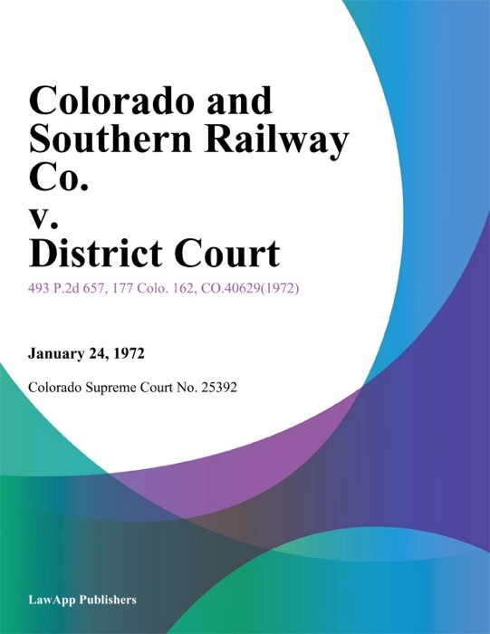 Colorado and Southern Railway Co. v. District Court