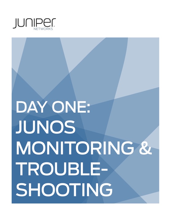 Day One: Junos Monitoring & Troubleshooting