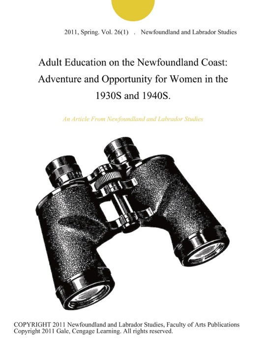 Adult Education on the Newfoundland Coast: Adventure and Opportunity for Women in the 1930S and 1940S.