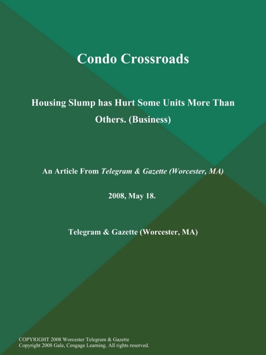 Condo Crossroads; Housing Slump has Hurt Some Units More Than Others (Business)
