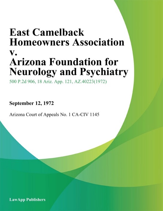 East Camelback Homeowners Association V. Arizona Foundation For Neurology And Psychiatry