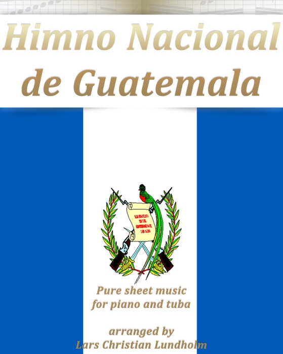 Himno Nacional De Guatemala Pure Sheet Music for Piano and Tuba Arranged By Lars Christian Lundholm