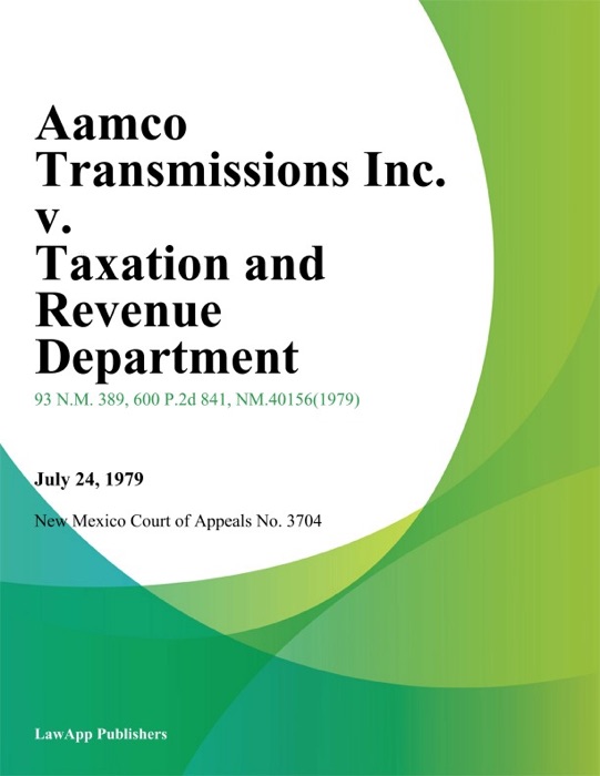 Aamco Transmissions Inc. V. Taxation And Revenue Department