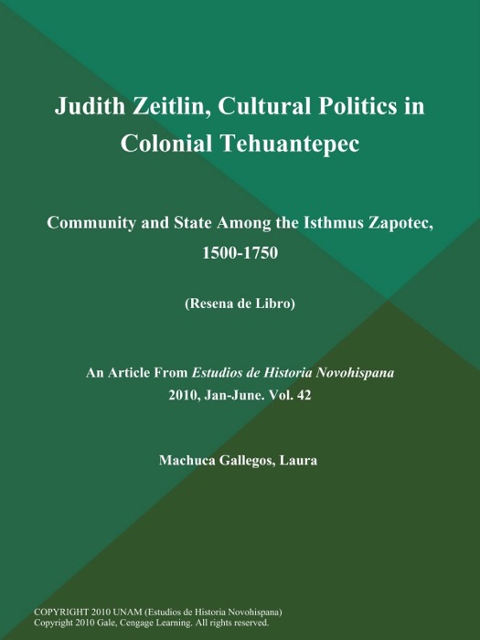 Judith Zeitlin, Cultural Politics in Colonial Tehuantepec: Community and State Among the Isthmus Zapotec, 1500-1750 (Resena de Libro)