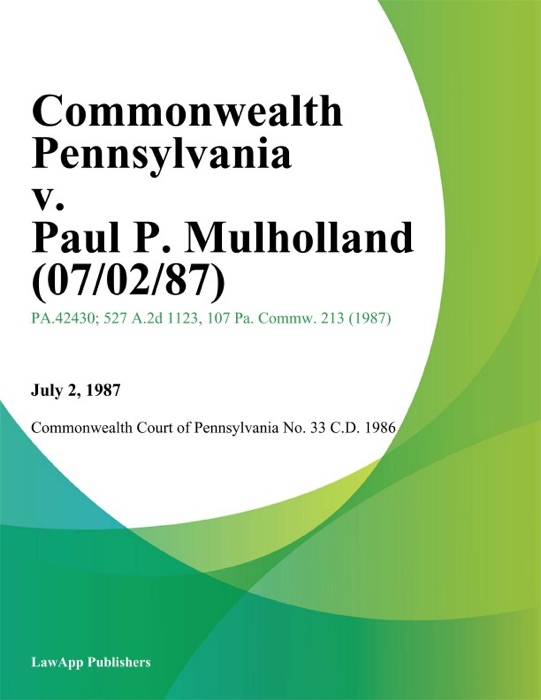 Commonwealth Pennsylvania v. Paul P. Mulholland