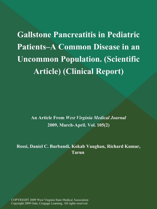 Gallstone Pancreatitis in Pediatric Patients--a Common Disease in an Uncommon Population (Scientific Article) (Clinical Report)