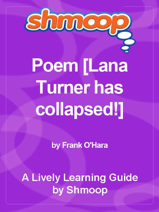 Poem [Lana Turner has collapsed!]