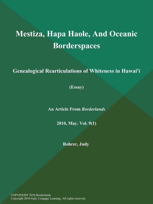 Mestiza, Hapa Haole, And Oceanic Borderspaces: Genealogical Rearticulations of Whiteness in Hawai'i (Essay)