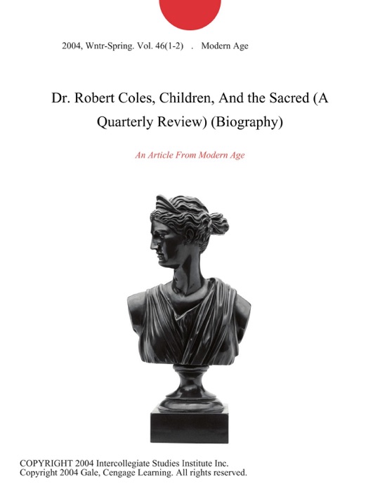 Dr. Robert Coles, Children, And the Sacred (A Quarterly Review) (Biography)