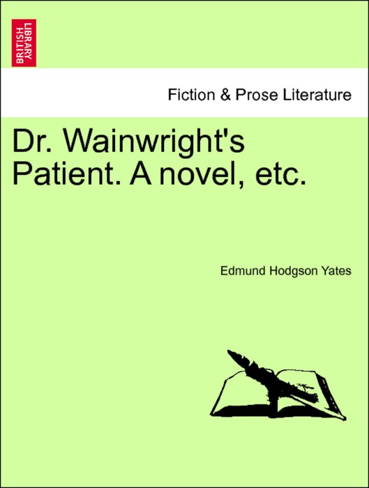 Dr. Wainwright's Patient. A novel, etc. VOL. II.