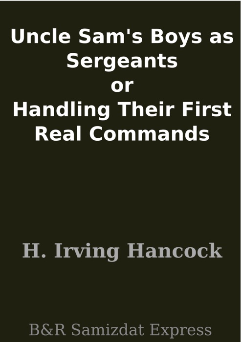 Uncle Sam's Boys as Sergeants or Handling Their First Real Commands