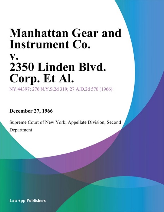 Manhattan Gear and Instrument Co. v. 2350 Linden Blvd. Corp. Et Al.