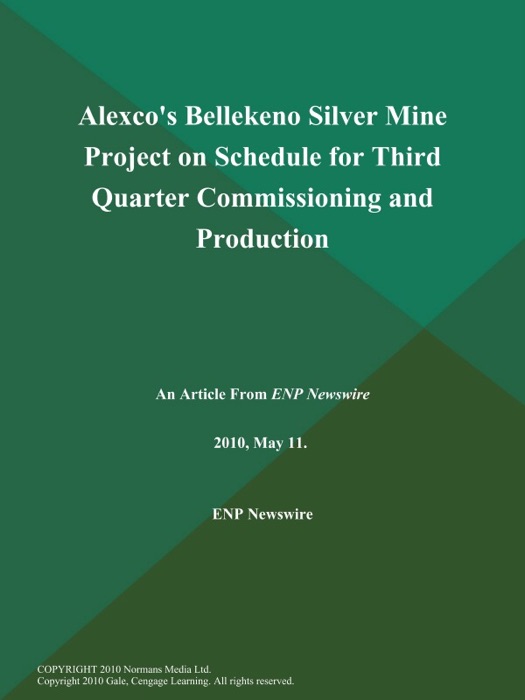Alexco's Bellekeno Silver Mine Project on Schedule for Third Quarter Commissioning and Production