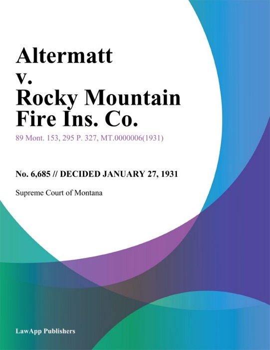 Altermatt v. Rocky Mountain Fire Ins. Co.