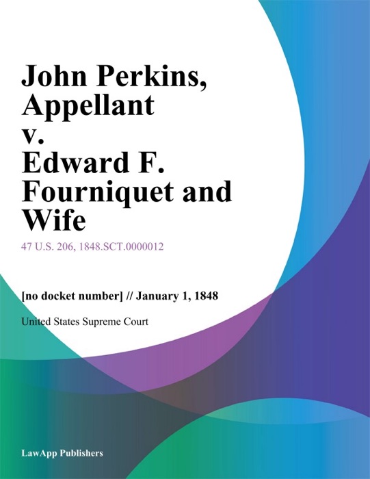 John Perkins, Appellant v. Edward F. Fourniquet and Wife