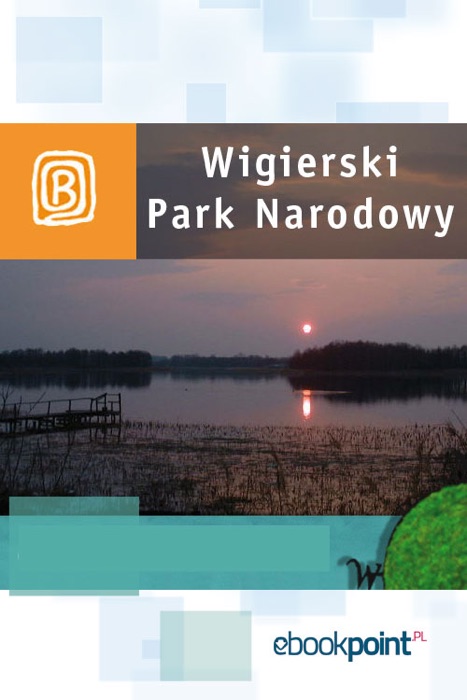 Wigierski Park Narodowy. Miniprzewodnik