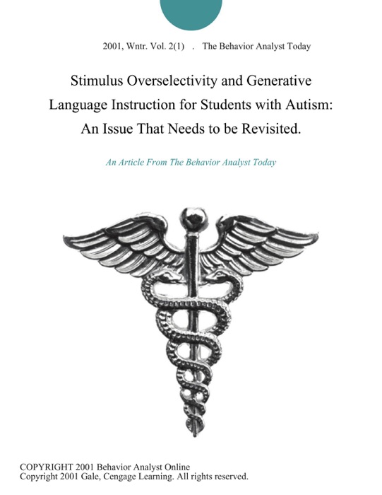 Stimulus Overselectivity and Generative Language Instruction for Students with Autism: An Issue That Needs to be Revisited.