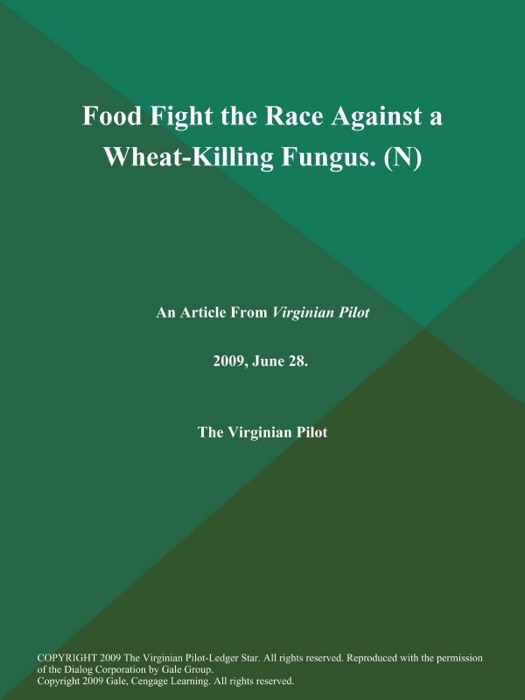 Food Fight the Race Against a Wheat-Killing Fungus (N)