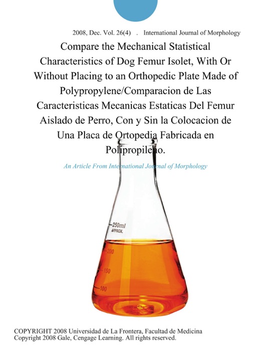 Compare the Mechanical Statistical Characteristics of Dog Femur Isolet, With Or Without Placing to an Orthopedic Plate Made of Polypropylene/Comparacion de Las Caracteristicas Mecanicas Estaticas Del Femur Aislado de Perro, Con y Sin la Colocacion de Una Placa de Ortopedia Fabricada en Polipropileno.