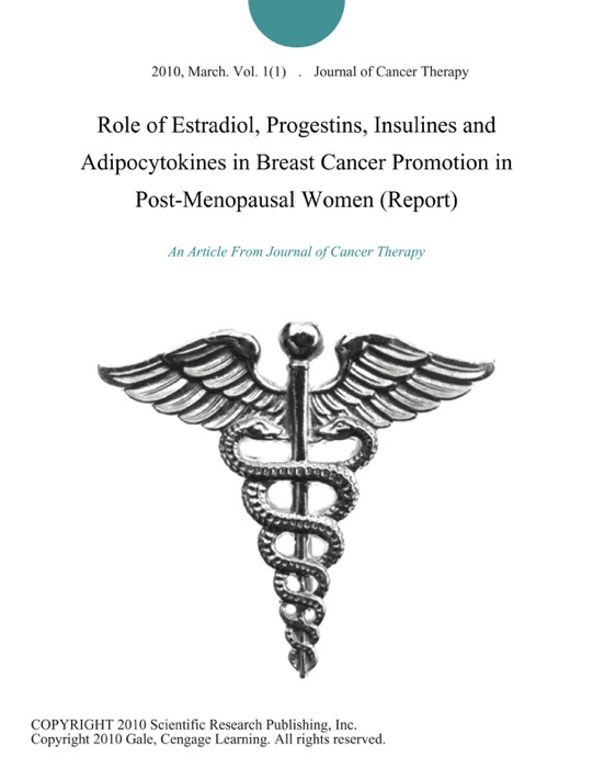 Role of Estradiol, Progestins, Insulines and Adipocytokines in Breast Cancer Promotion in Post-Menopausal Women (Report)