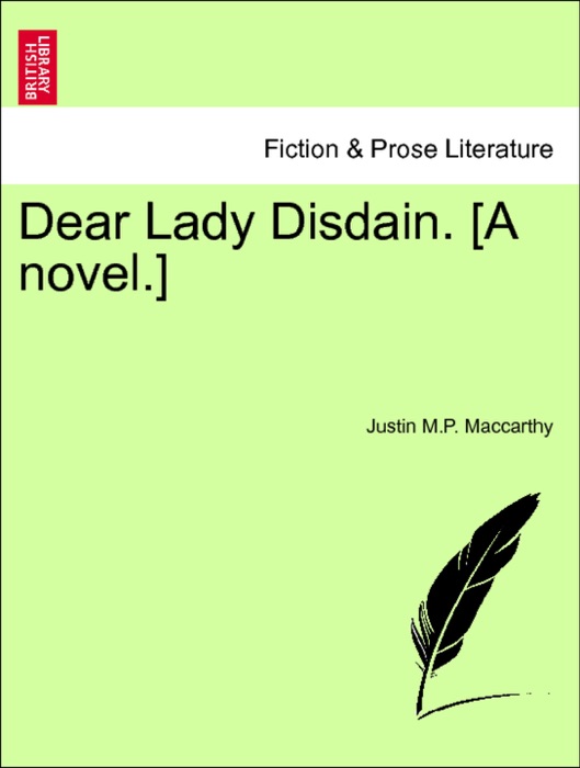 Dear Lady Disdain. [A novel.] Vol. I.