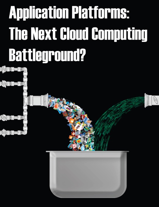 Application Platforms: The Next Cloud Computing Battleground? (Enhanced Version)