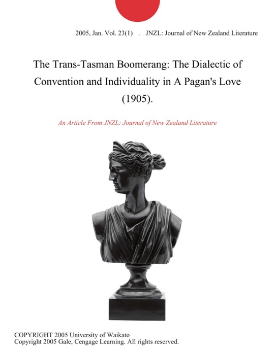 The Trans-Tasman Boomerang: The Dialectic of Convention and Individuality in A Pagan's Love (1905).