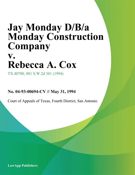 Jay Monday D/B/A Monday Construction Company v. Rebecca A. Cox