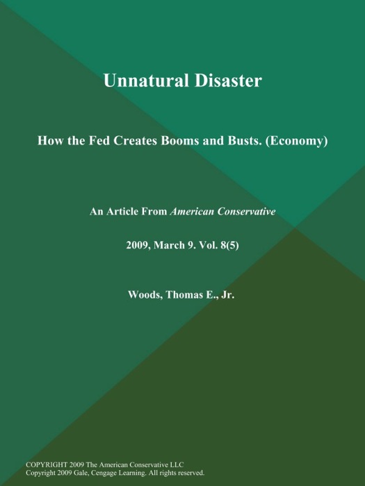 Unnatural Disaster: How the Fed Creates Booms and Busts (Economy)