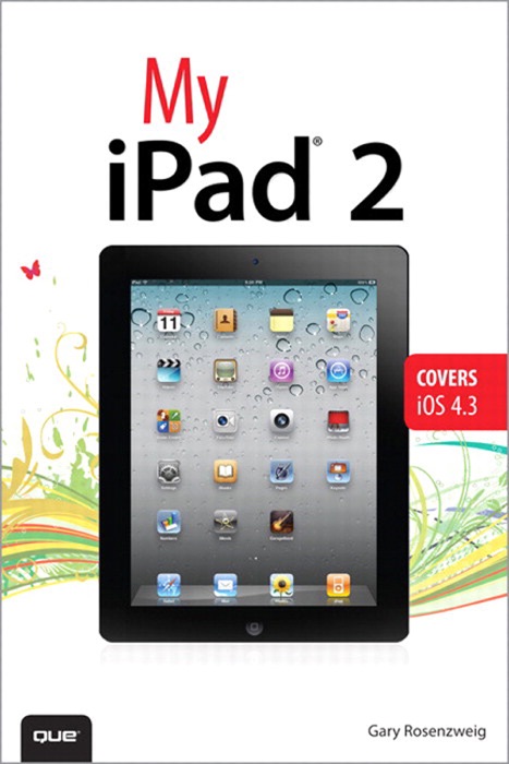 My iPad 2 (covers iOS 4.3), 2/e