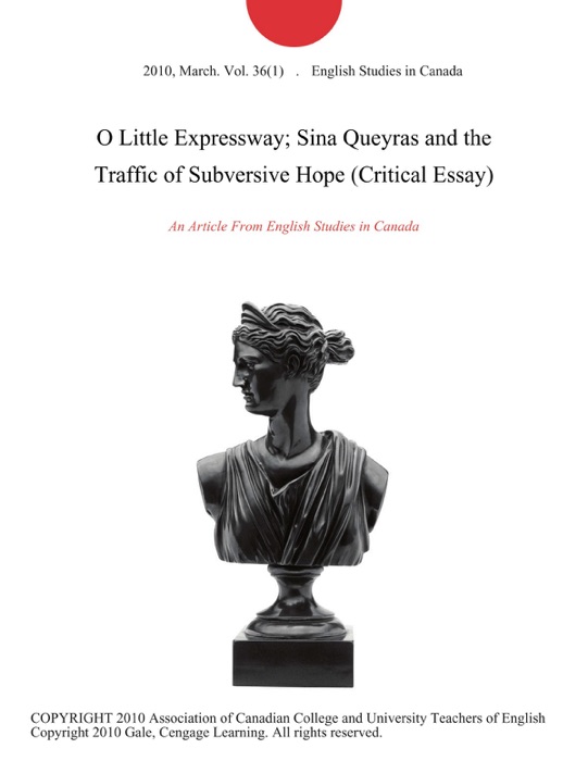 O Little Expressway; Sina Queyras and the Traffic of Subversive Hope (Critical Essay)