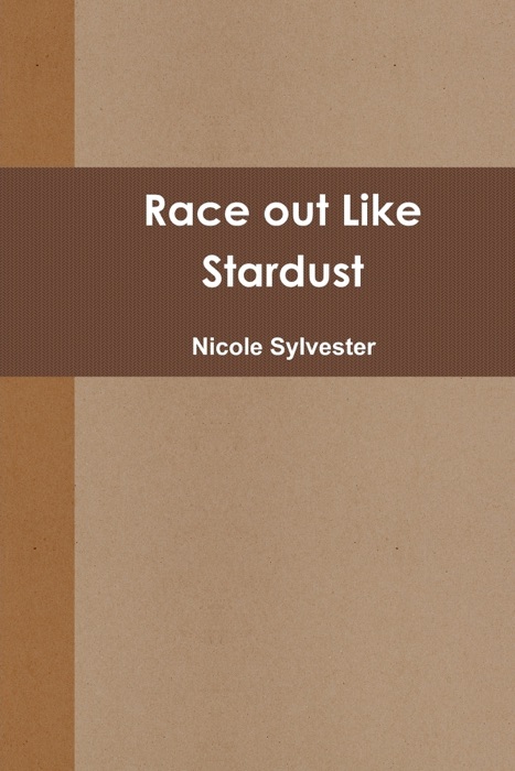 Race Out Like Stardust