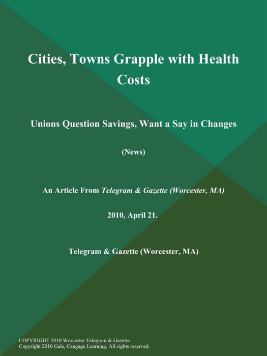 Cities, Towns Grapple with Health Costs; Unions Question Savings, Want a Say in Changes (News)