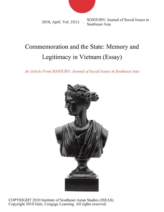 Commemoration and the State: Memory and Legitimacy in Vietnam (Essay)