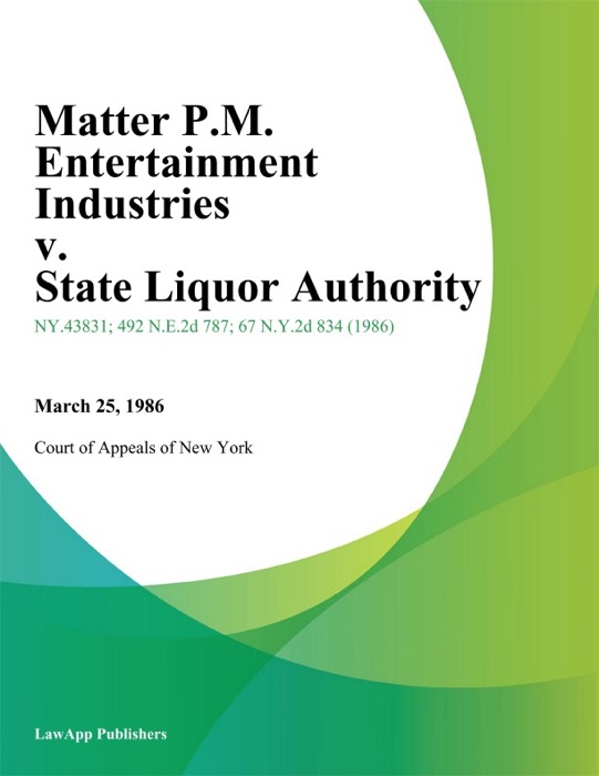 Matter P.M. Entertainment Industries v. State Liquor Authority