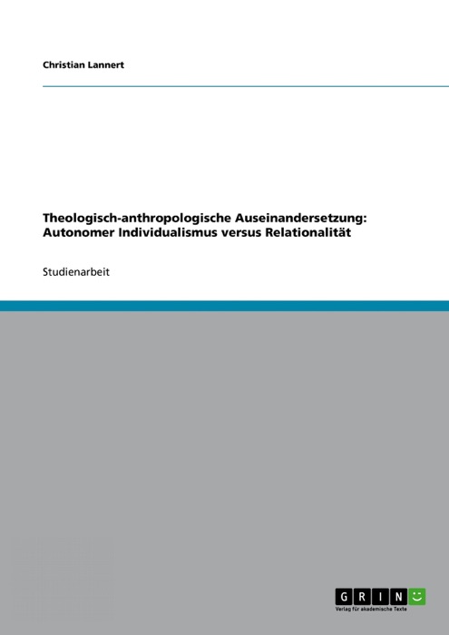 Theologisch-anthropologische Auseinandersetzung: Autonomer Individualismus versus Relationalität