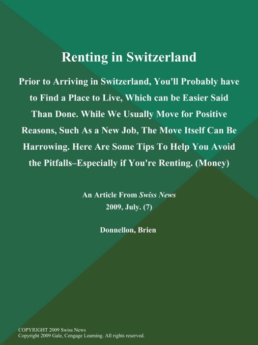 Renting in Switzerland: Prior to Arriving in Switzerland, You'll Probably have to Find a Place to Live, Which can be Easier Said Than Done. While We Usually Move for Positive Reasons, Such As a New Job, The Move Itself can be Harrowing. Here are Some Tips to Help You Avoid the Pitfalls--Especially if You're Renting (Money)