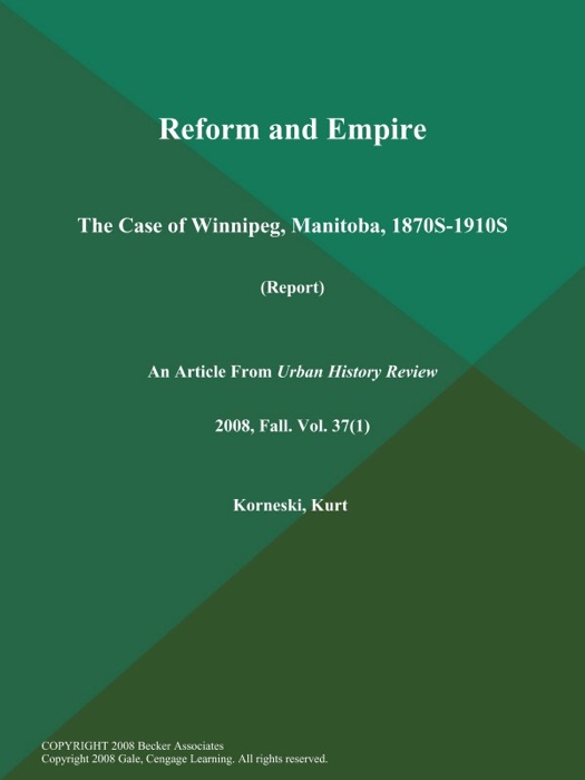 Reform and Empire: The Case of Winnipeg, Manitoba, 1870S-1910S (Report)