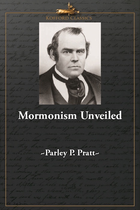 Mormonism Unveiled: Zion's Watchman Unmasked And its Editor Mr. La Roy Sunderland Exposed: Truth Vindicated, The Devil Mad, and Priestcraft in Danger!!!