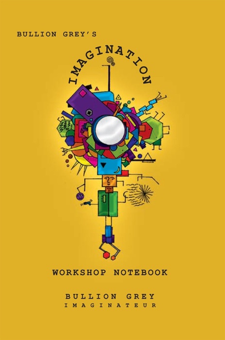 Bullion Grey's Imagination Workshop Notebook