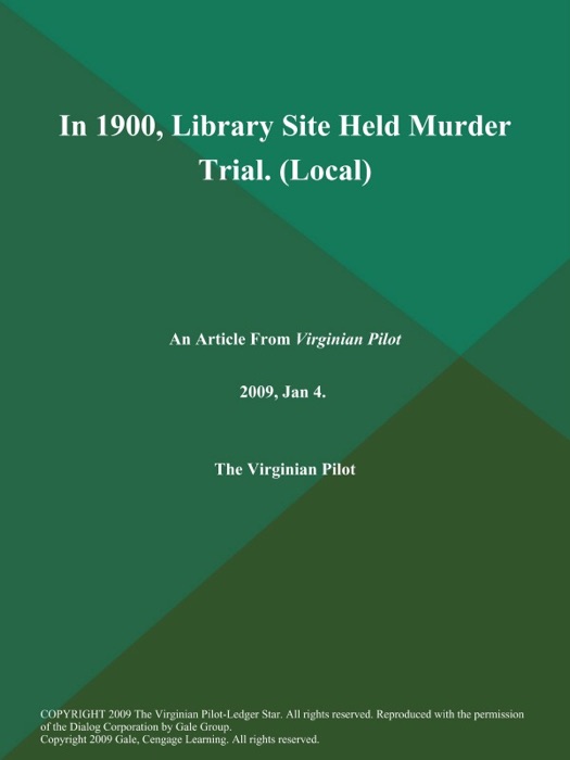 In 1900, Library Site Held Murder Trial (Local)
