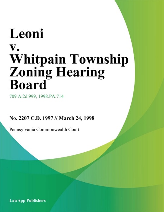 Leoni v. Whitpain Township Zoning Hearing Board