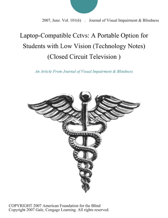 Laptop-Compatible Cctvs: A Portable Option for Students with Low Vision (Technology Notes) (Closed Circuit Television )