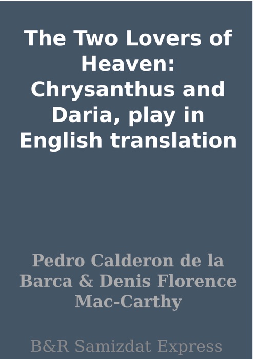 The Two Lovers of Heaven: Chrysanthus and Daria, play in English translation