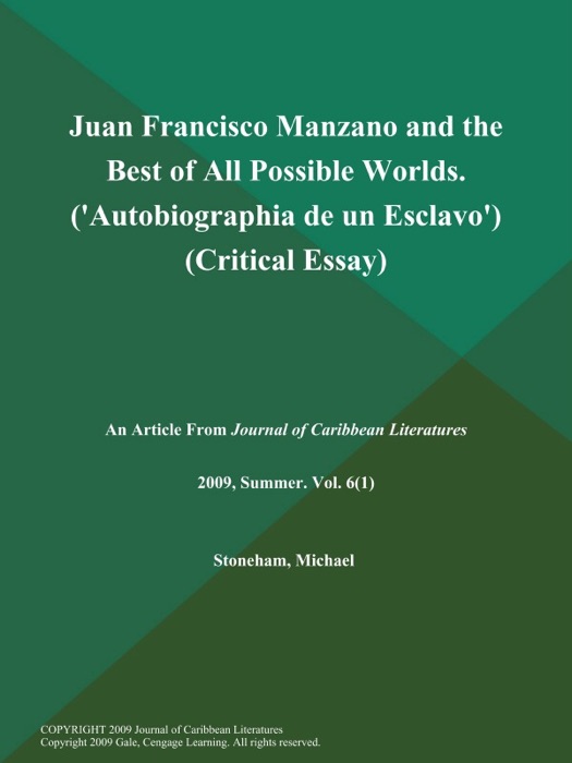 Juan Francisco Manzano and the Best of All Possible Worlds ('Autobiographia de un Esclavo') (Critical Essay)