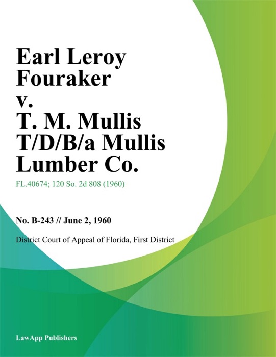 Earl Leroy Fouraker v. T. M. Mullis T/D/B/A Mullis Lumber Co.