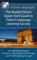 The Rocket French Quick-Start Guide to French Language Learning Success