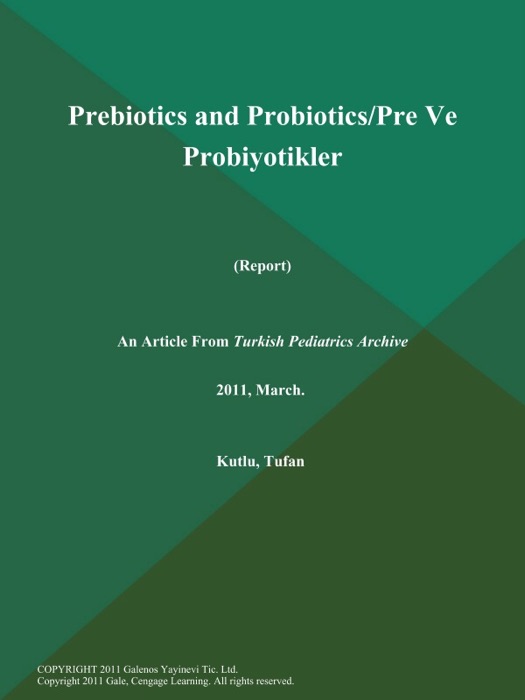 Prebiotics and Probiotics/Pre Ve Probiyotikler (Report)